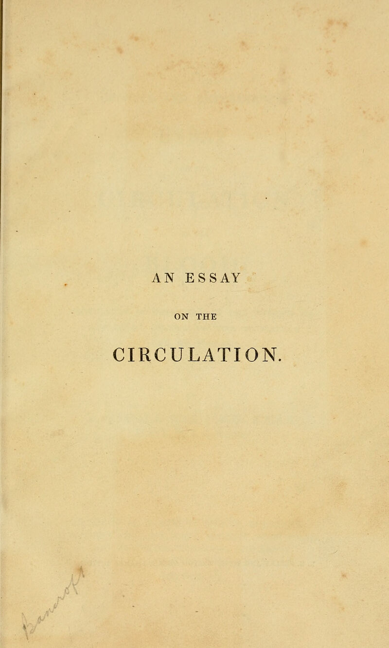 AN ESSAY ON THE CIRCULATION, A