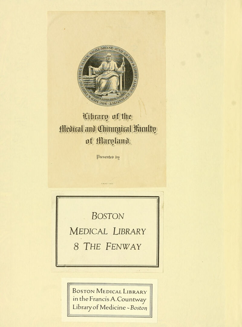 llthrarp af 11^ atMlxwtm\iJi. Puetnteit h^ Boston Medical Library 8 The Fenway Boston Medical Library in the Francis A. Countway Library of Medicine -Boston