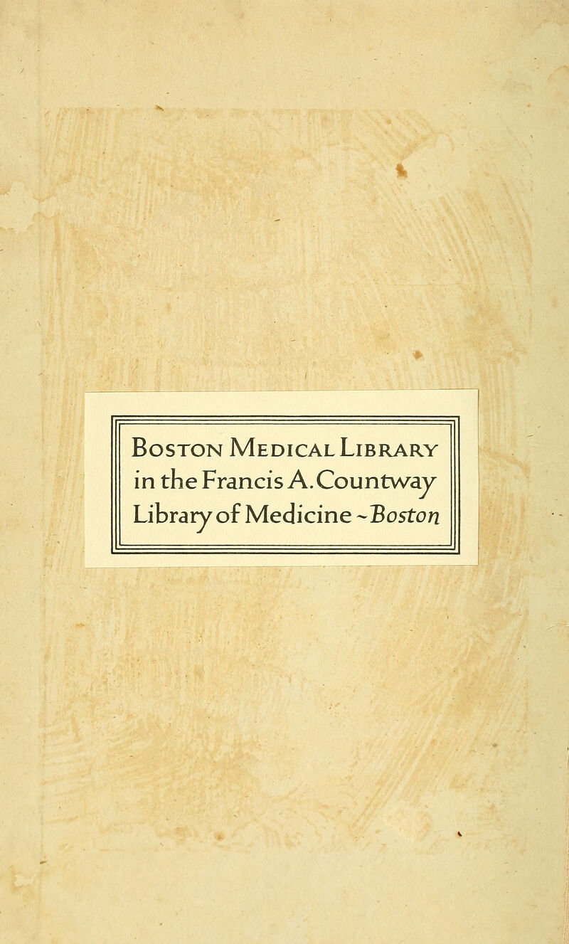 Boston Medical Library in the Francis A. Countway Library of Medicine ^Boston