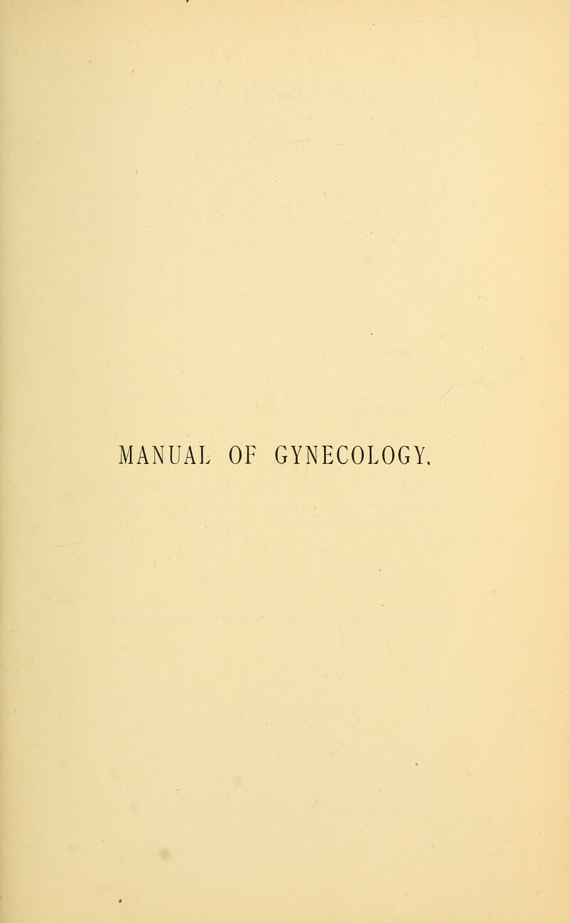 MANUAL OF GYNECOLOGY,