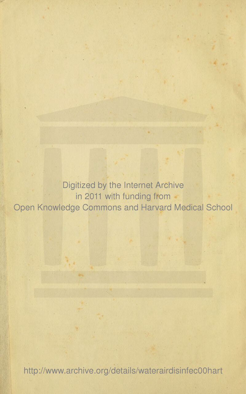 Digitized by the Internet Archive in 2011 with funding from Open Knowledge Commons and Harvard Medical School http://www.archive.org/details/waterairdisinfecOOhart