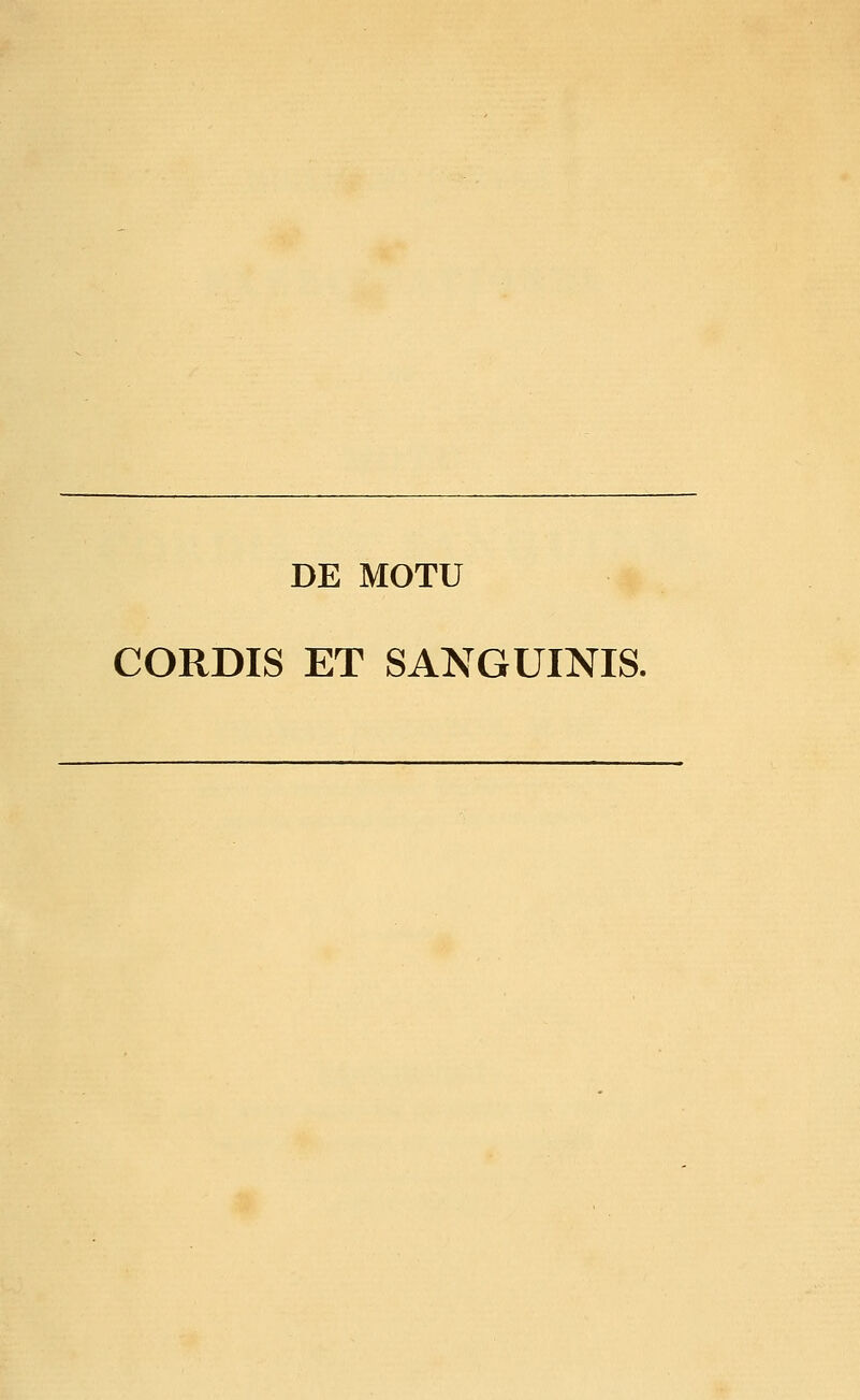 DE MOTU CORDIS ET SANGUINIS.