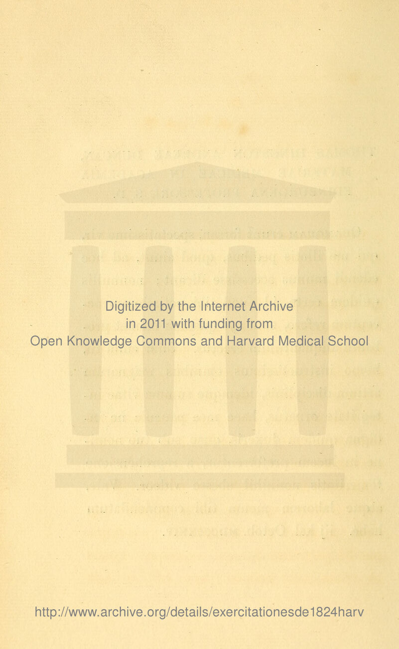 Digitized by the Internet Archive in 2011 with funding from Open Knowledge Commons and Harvard Medical School http://www.archive.org/details/exercitationesde1824harv