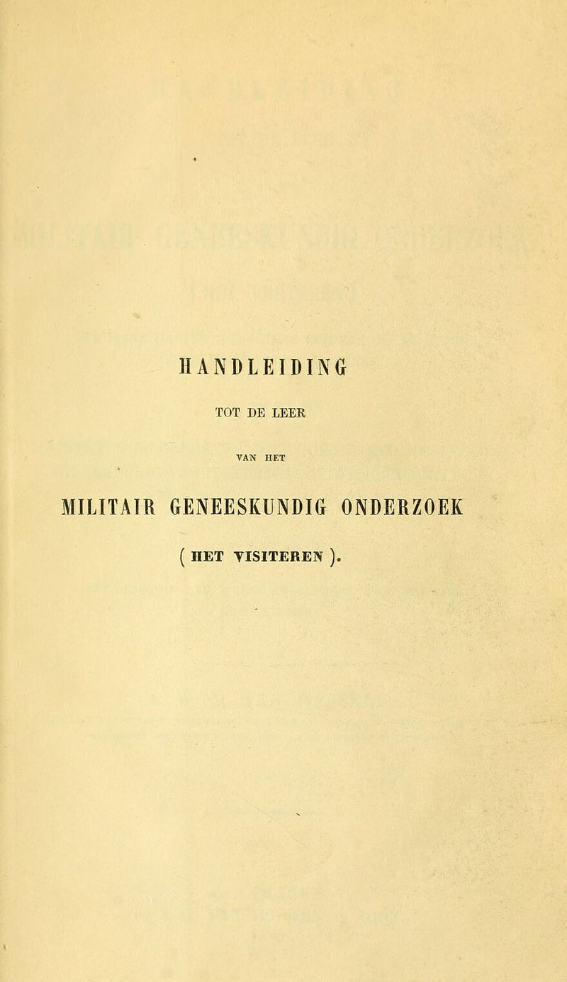 HANDLEIDING TOT DE LEER MILITAIR GENEESKUNDIG ONDERZOEK ( HET TISITEREN ).