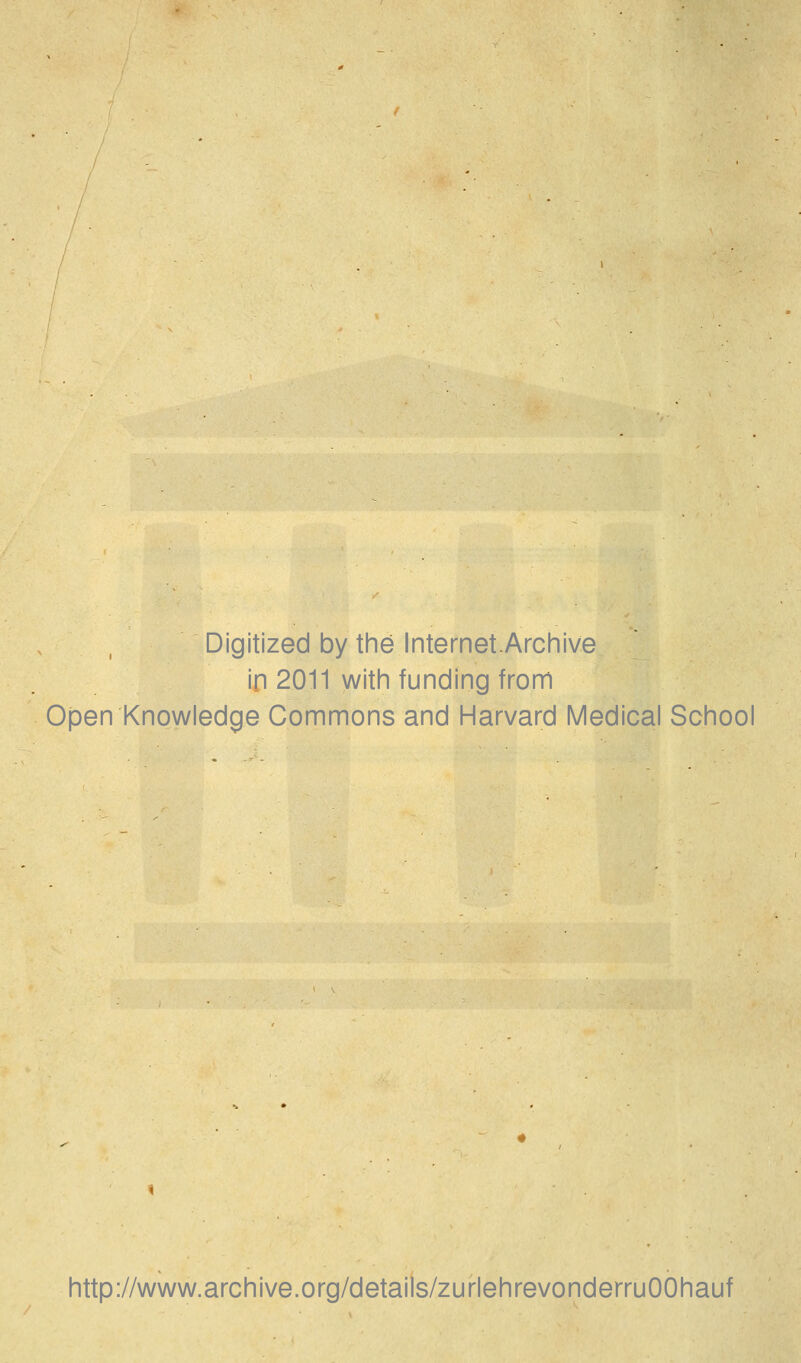 Digitized by the Internet.Archive in 2011 with funding from Open Knowledge Commons and Harvard IVIedical School littp://www.archive.org/details/zurlehrevonderruOOhauf