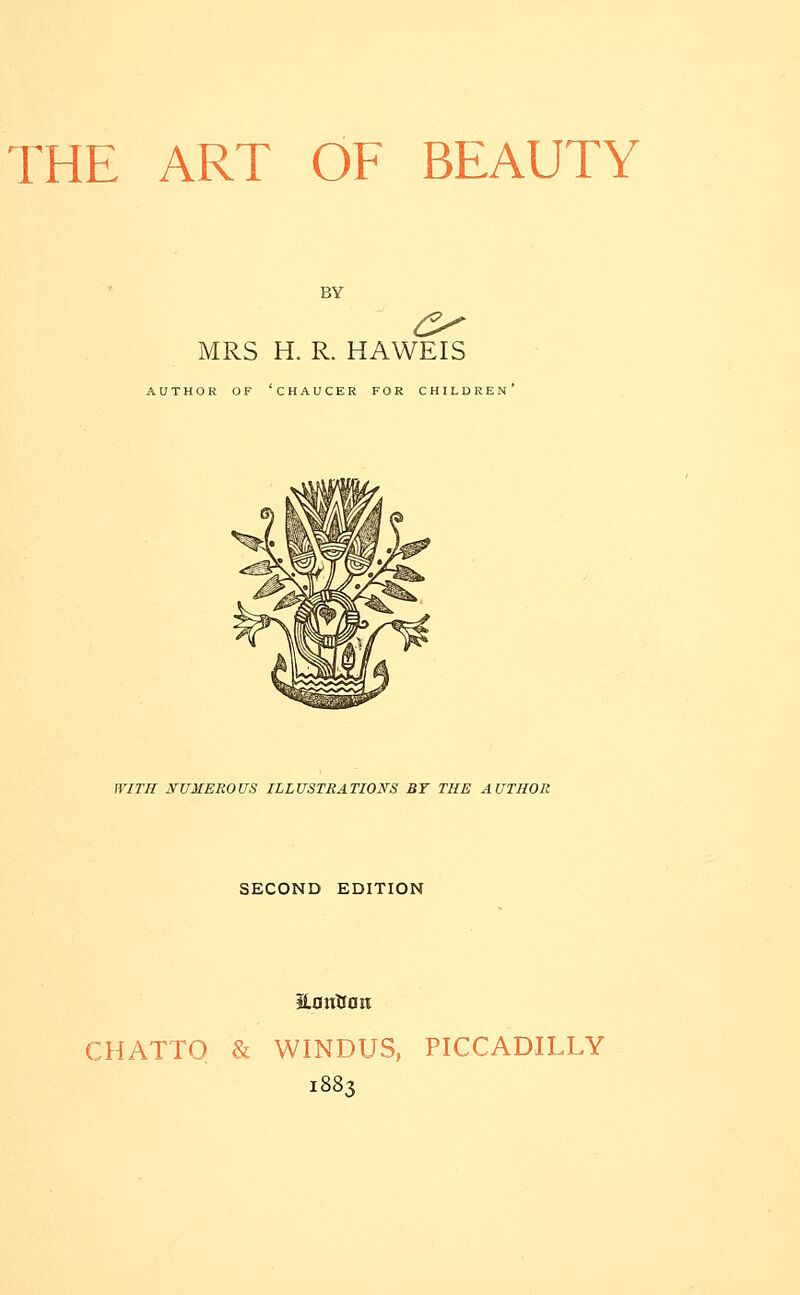 BY MRS H. R. HAWEIS AUTHOR OF 'CHAUCER FOR CHILDREN' WITH NUMEROUS ILLUSTRATIONS BY THE AUTHOR SECOND EDITION partisan CHATTO & WINDUS, PICCADILLY 1883
