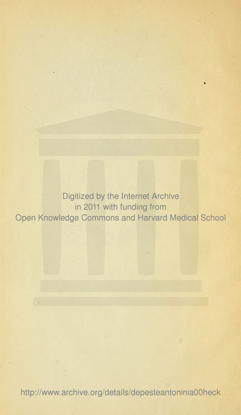 Digitized by the Internet Archive in 2011 with funding from Open Knowledge Commons and Harvard Medical School http://www.archive.org/details/depesteantoniniaOOheck