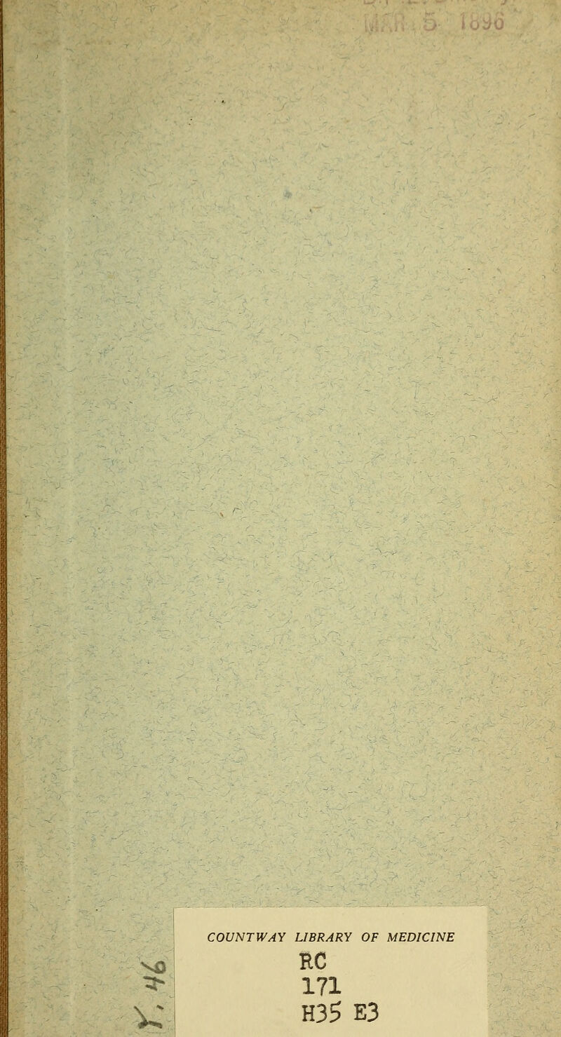 COUNTWAY LIBRARY OF RC 171 MEDICINE H35 E3