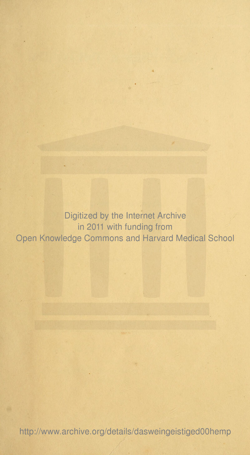 Digitized by the Internet Archive in 2011 with funding from Open Knowledge Commons and Harvard Medical School http://www.archive.org/details/dasweingeistigedOOhemp