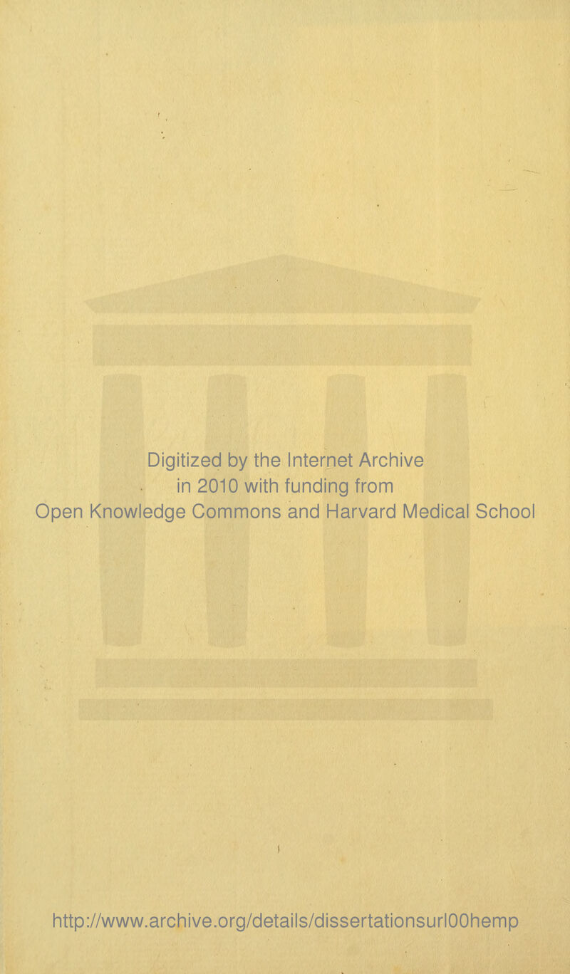 Digitized by the Internet Archive in 2010 with funding from Open Knowledge Commons and Harvard Médical School http://www.archive.org/details/dissertationsurlOOhemp