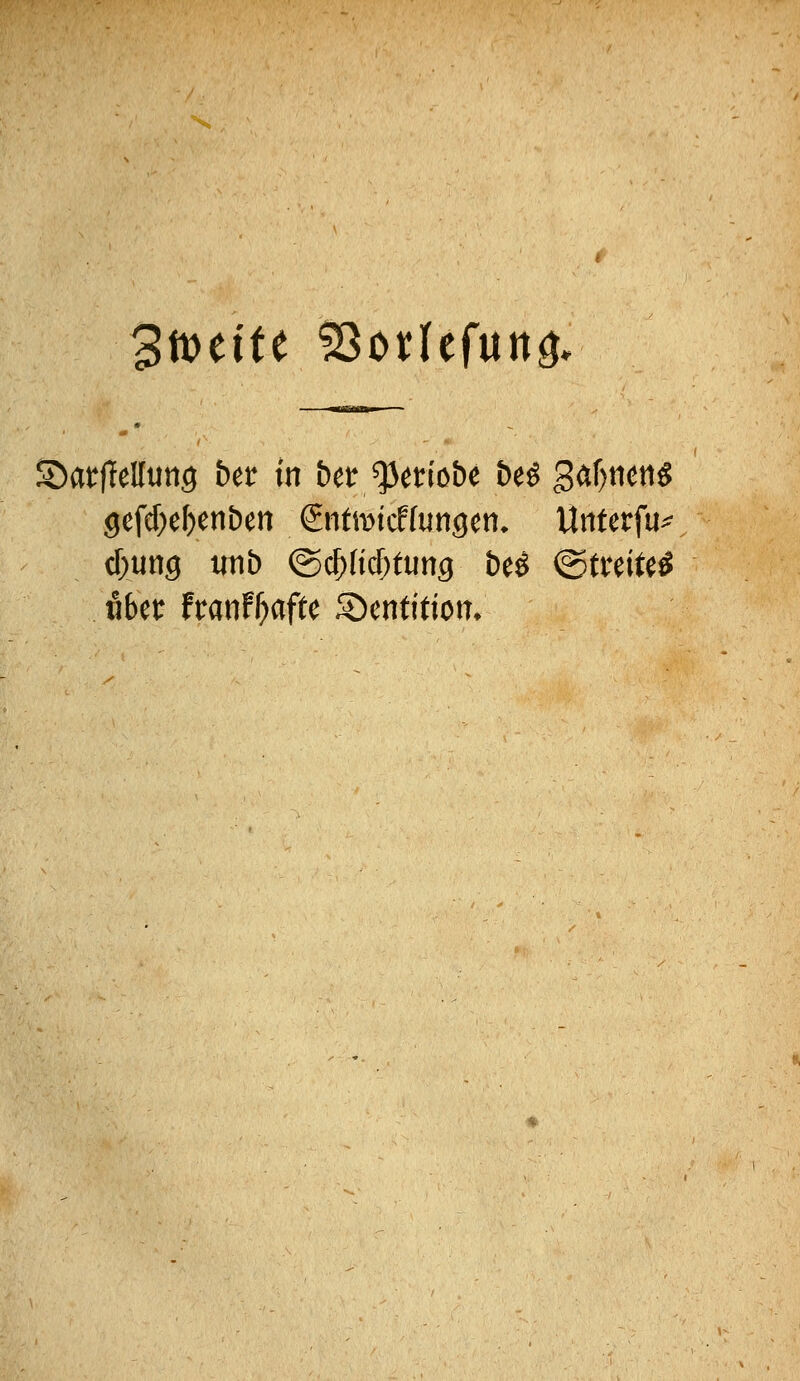 3ti>ciU ^ot^Iefuttg. ©atflellung bct in betr^mobe beö Saf)ticn^ gefefx^enben gntmtcffungen, Unterfu^ cf^ung unb ©c^ficf^tung be^ ®tuiUS