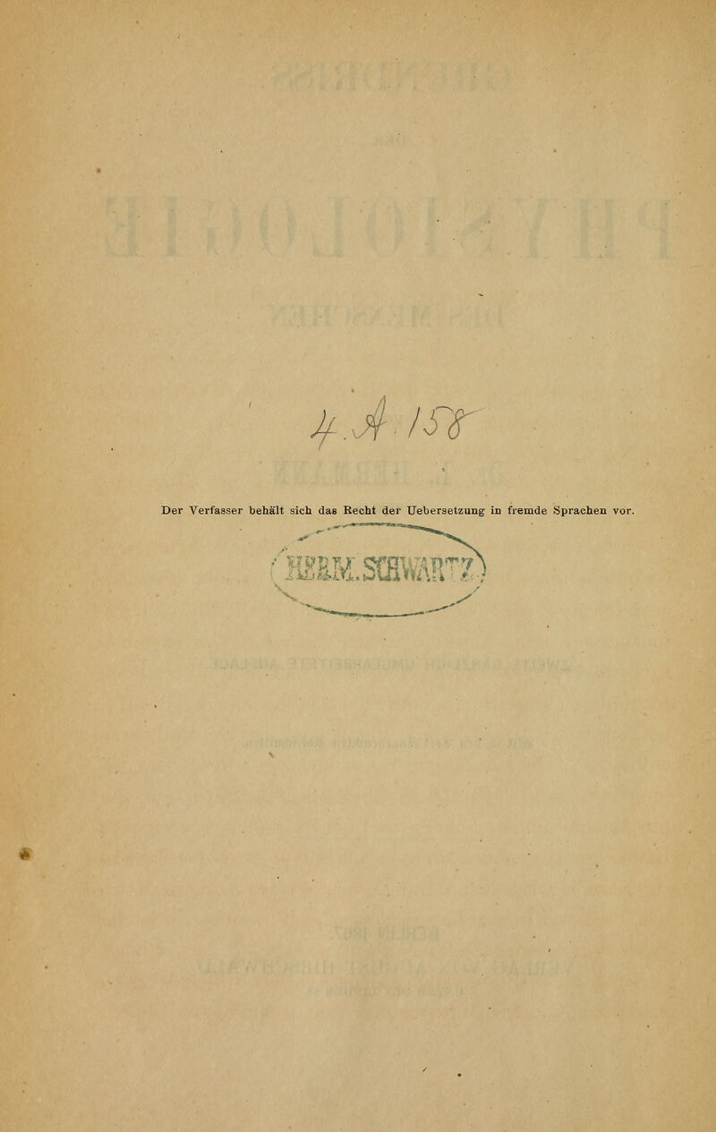 jf-.Jt.-tsr Der Verfasser behält sich das Recht der Uebersetzung in fremde Sprachen vor. ÄSOMirx .s