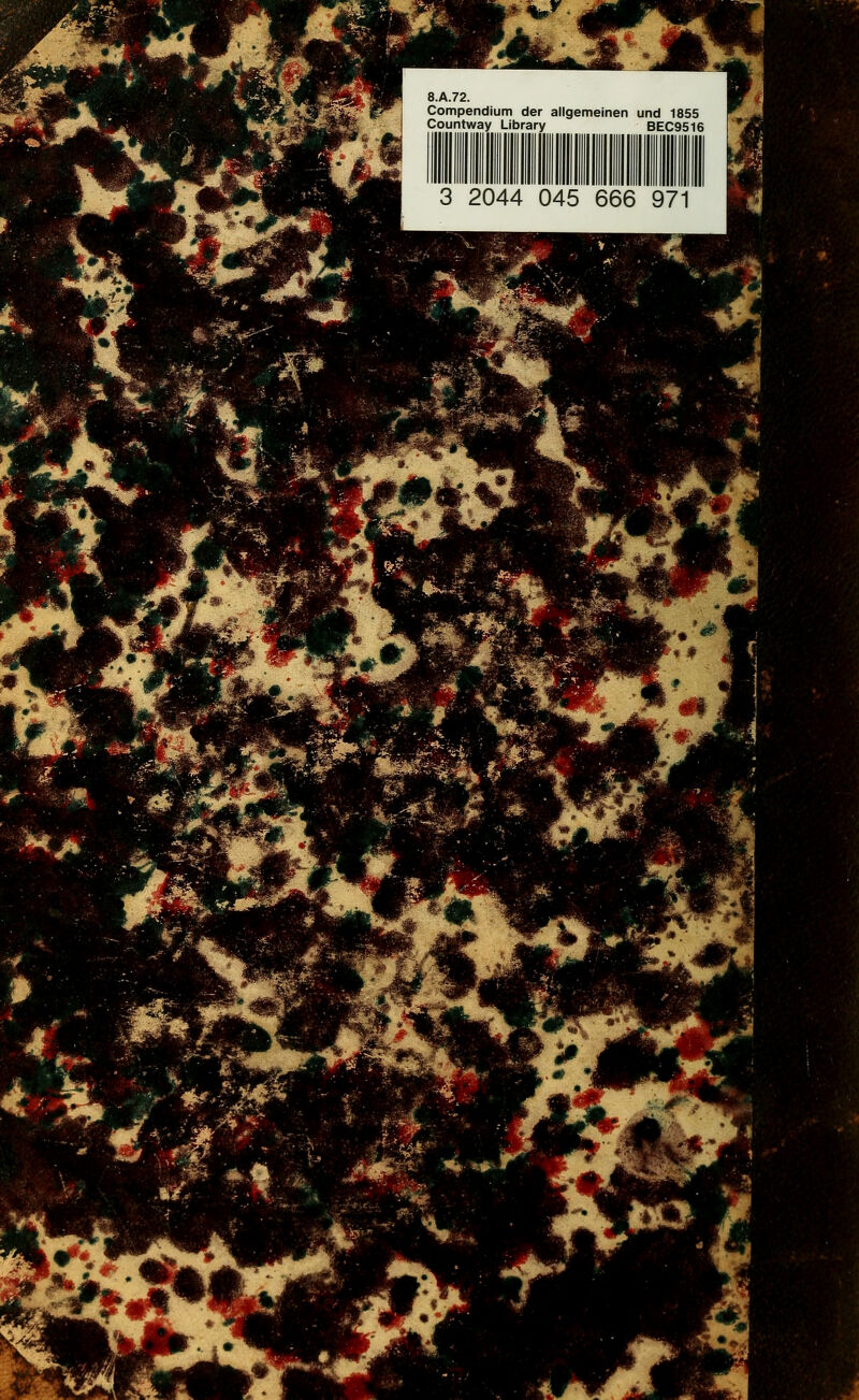 ■^^^i':. *lrm ^m:m 8.A.72. Compendium der allgemeinen und 1855 BEC9516 3 2044 045 666 971 ■'jmm^^ '^ tS^ -w:-A SM* j«^--l W ^i^ .^