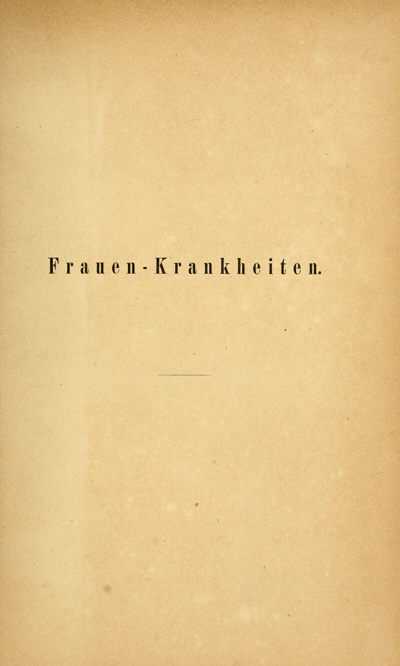 Frauen-Krankheiten.