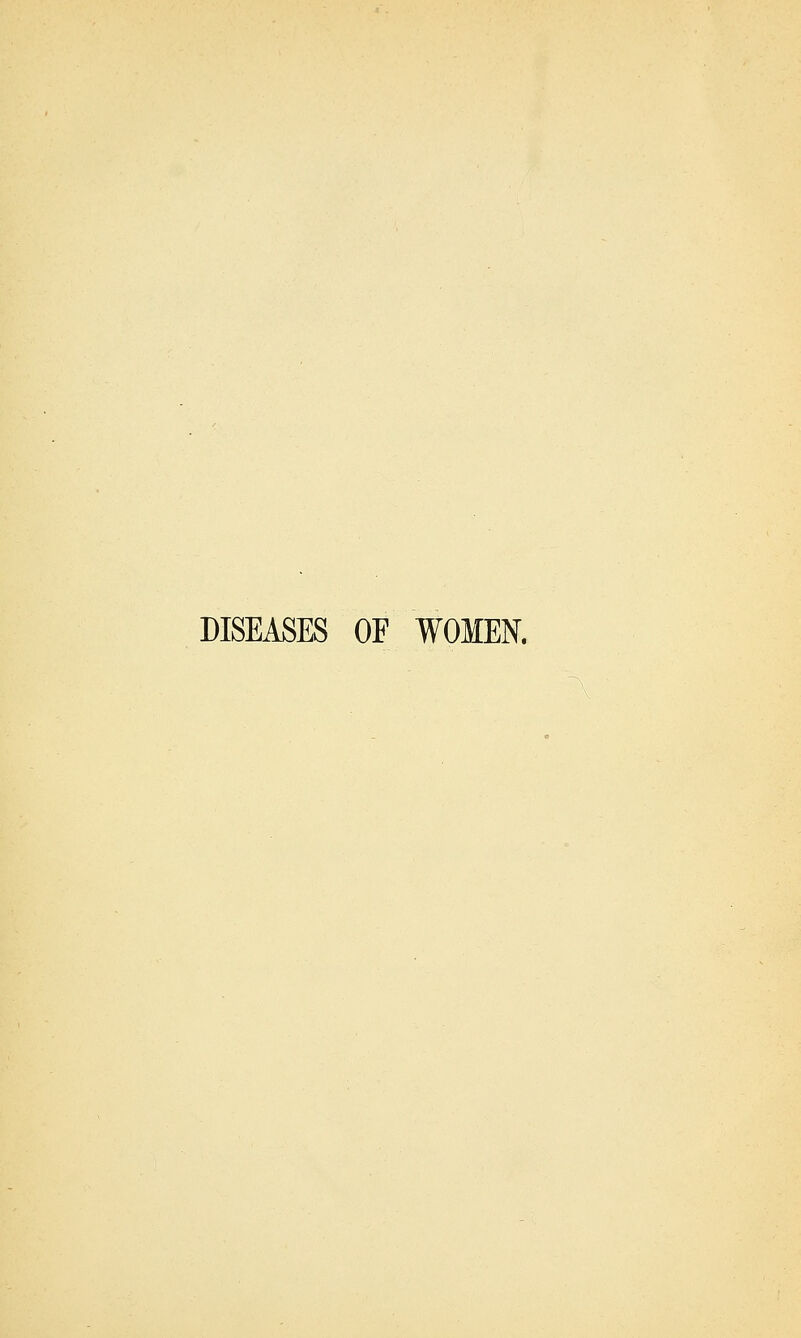 DISEASES OF WOMEN.