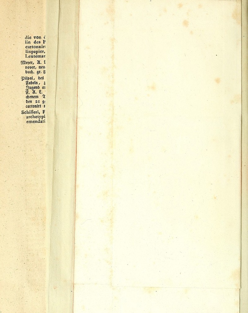 die von c iin des E cattonnin Mnpapier, Leutemar noo«, neU' bad). Qt. 8 Sujjenb ni g. 3t. 2. «ietiem 5 ben 21 9! cactonirt I Sciiilleri, F ^rchetypi emendati