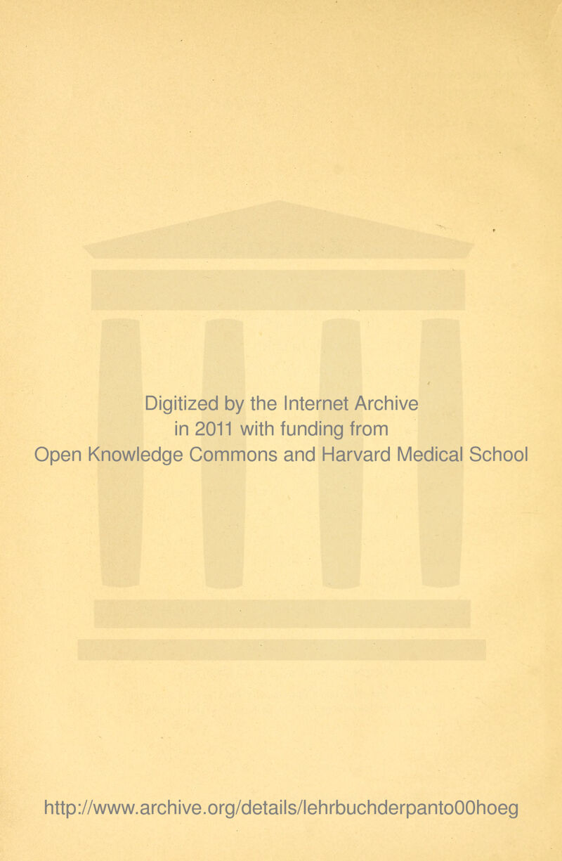 Digitized by the Internet Archive in 2011 with funding from Open Knowledge Commons and Harvard Medical School http://www.archive.org/details/lehrbuchderpantoOOhoeg