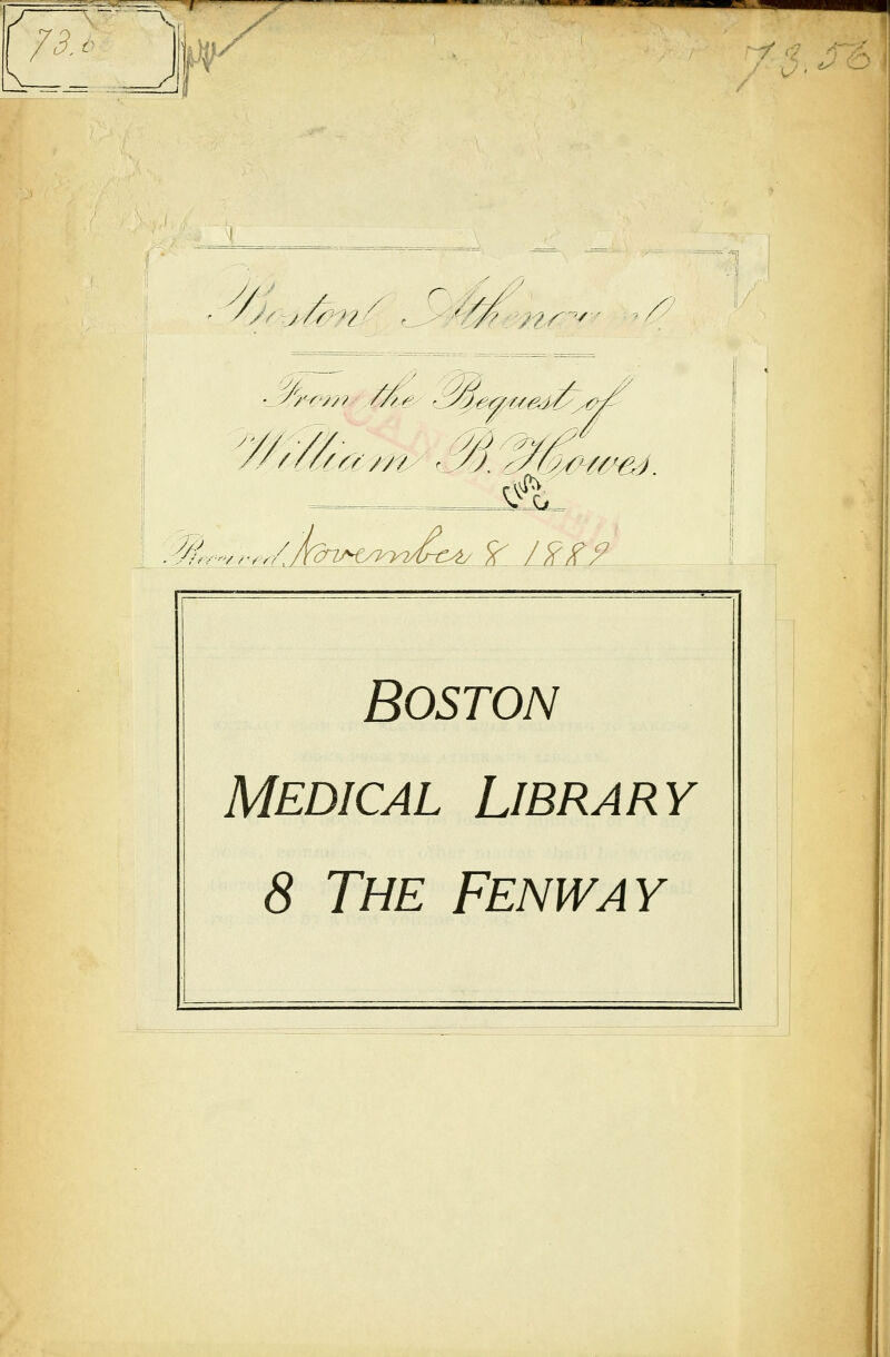 «~=^ r ■ /, pu v ' ■ ' V- /?f~-'■■ v'v// ffle -L^ea-t/ed^/, Boston Medical Library 8 The Fenway