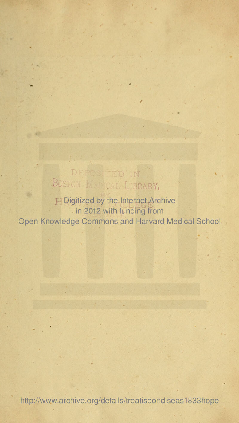 ■ ] Digitized by the Internet Archive in 2012 with funding from Open Knowledge Commons and Harvard Medical School http://www.archive.org/details/treatiseondiseas1833hope
