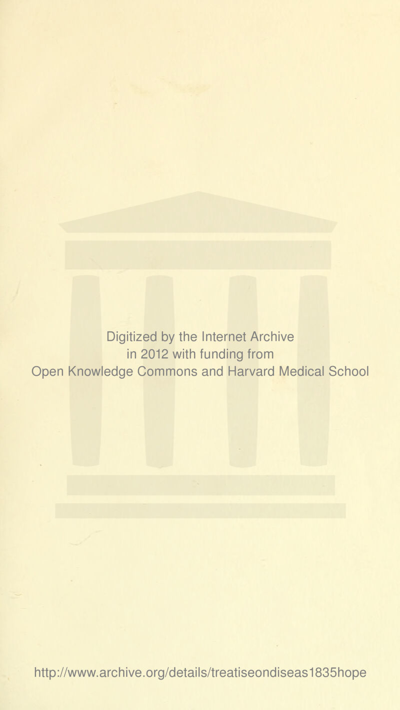 Digitized by the Internet Archive in 2012 with funding from Open Knowledge Commons and Harvard Medical School http://www.archive.org/details/treatiseondiseas1835hope