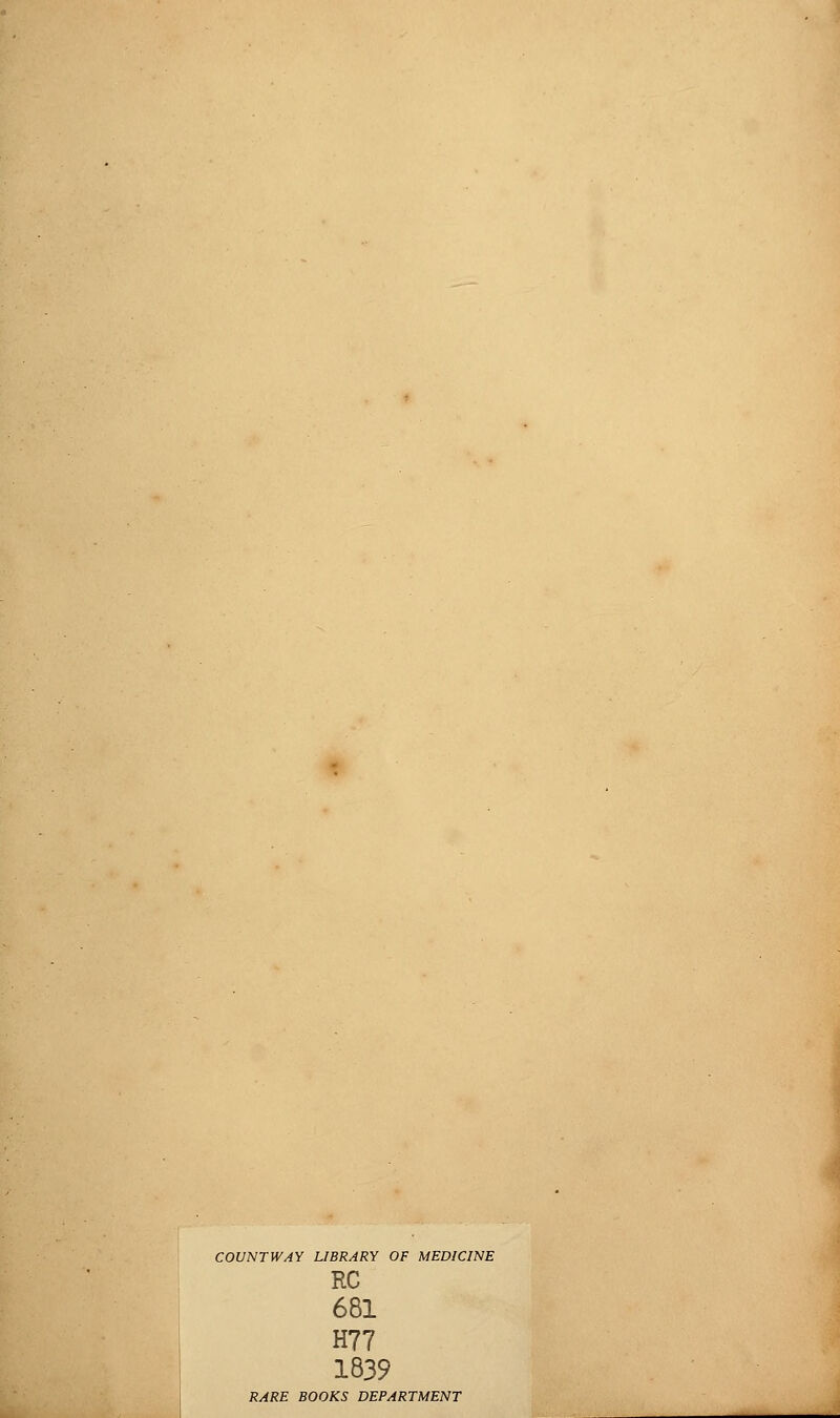 COUNTWAY LIBRARY OF MEDICINE RC 681 H77 1839 RARE BOOKS DEPARTMENT