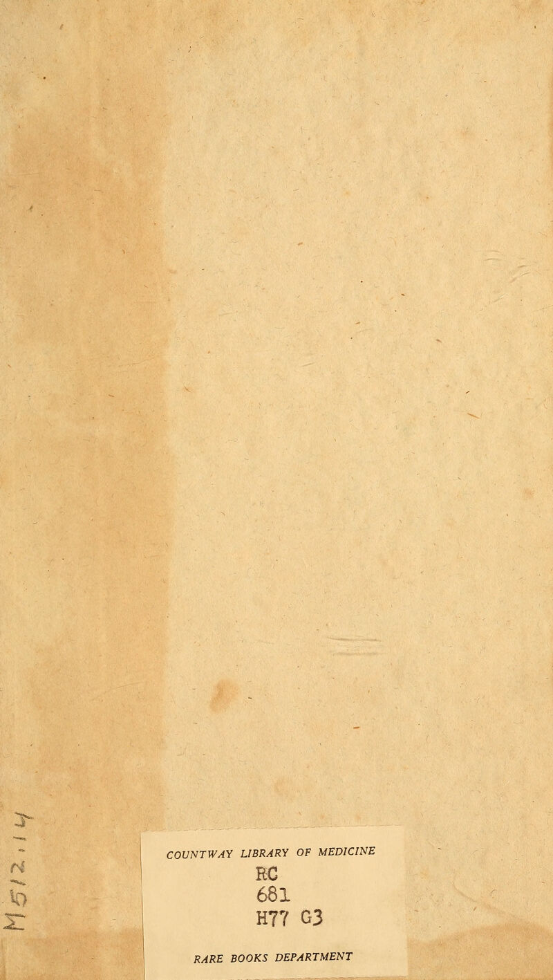 t4 ■ »o r COUNTWAY LIBRARY OF MEDICINE HC 681 H?7 G3 RARE BOOKS DEPARTMENT