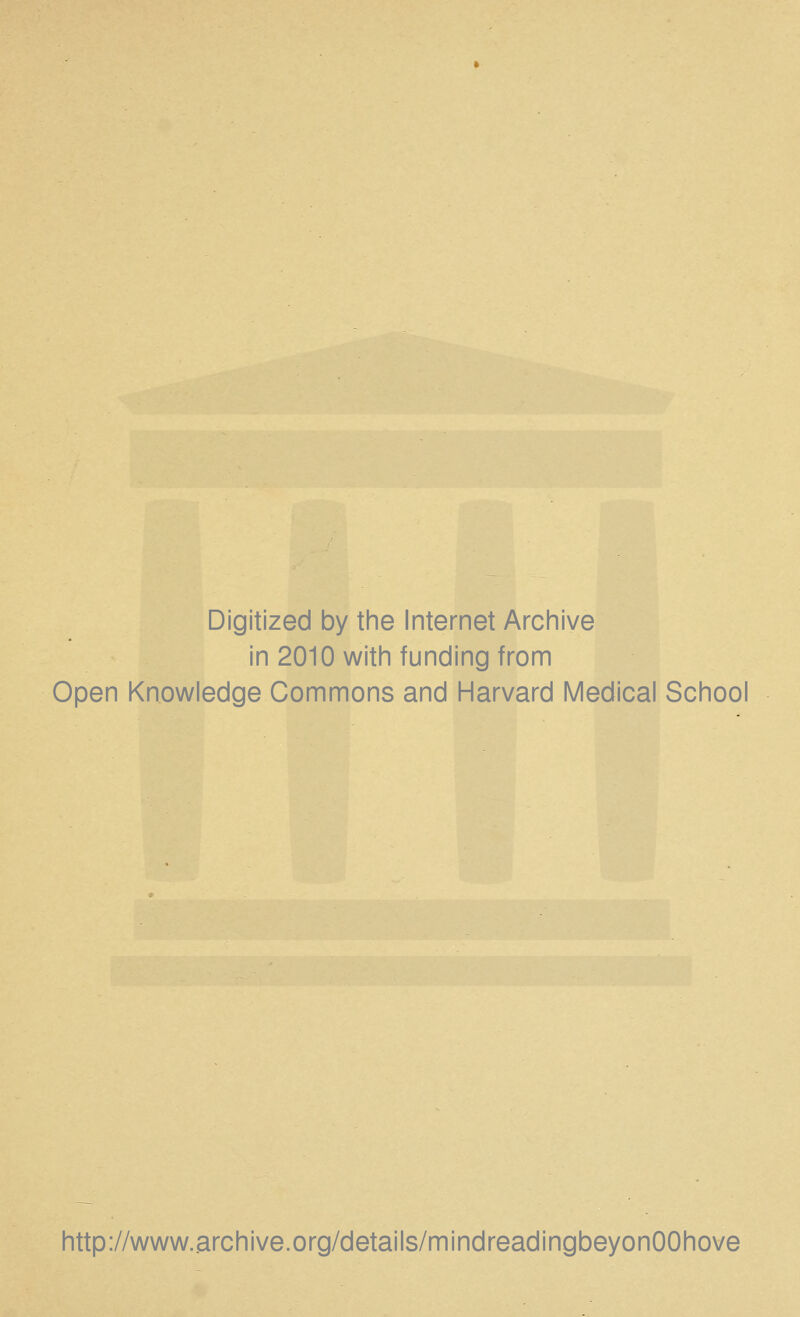 Digitized by tine Internet Archive in 2010 with funding from Open Knowledge Commons and Harvard Medical School http://www..archive.org/details/mindreadingbeyonOOhove