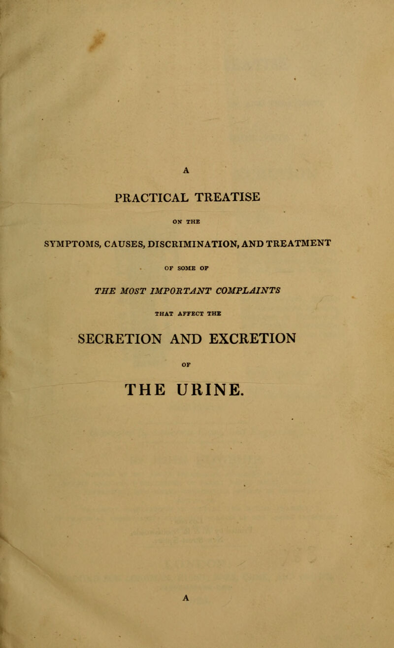 OK THE SYMPTOMS, CAUSES, DISCRIMINATION, AND TREATMENT or some or THE MOST IMPORTANT COMPLAINTS THAT AFFECT THE SECRETION AND EXCRETION OF THE URINE.