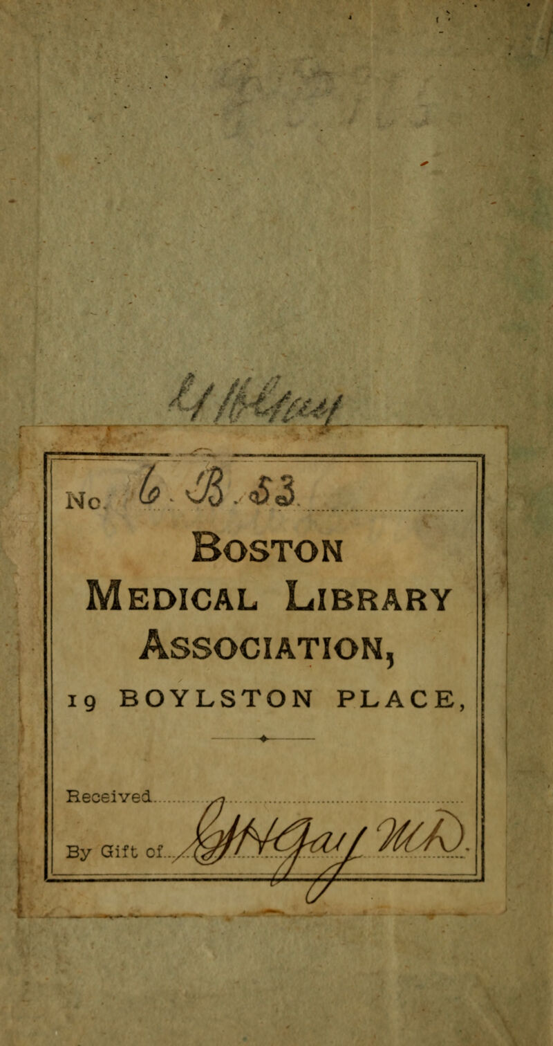Boston Medical Library Association, ig BOYLSTON PLACE, Received.
