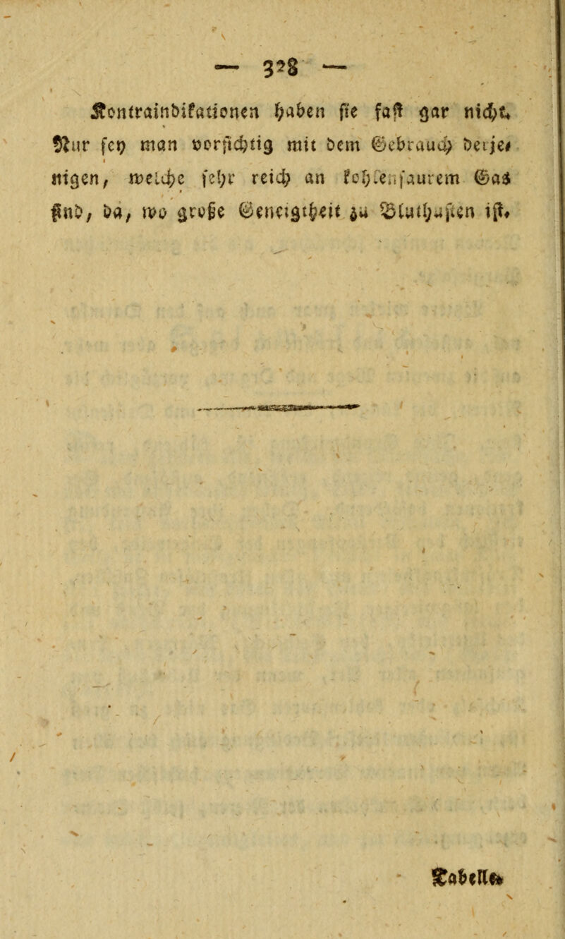 Äontrainbifaticnen l&aben fte faf! gar md)U tHiw fct? man tjorft^^ng mit öem ©ebrauc(^ öeijei mgen, n)eiit>e |*el;r xtid) an fo&Iei.faurem ©ad ^nt>, Da, tvi> äri^ße ©encigt^^it ^u Styü;,4fun ip# S^atcK«»