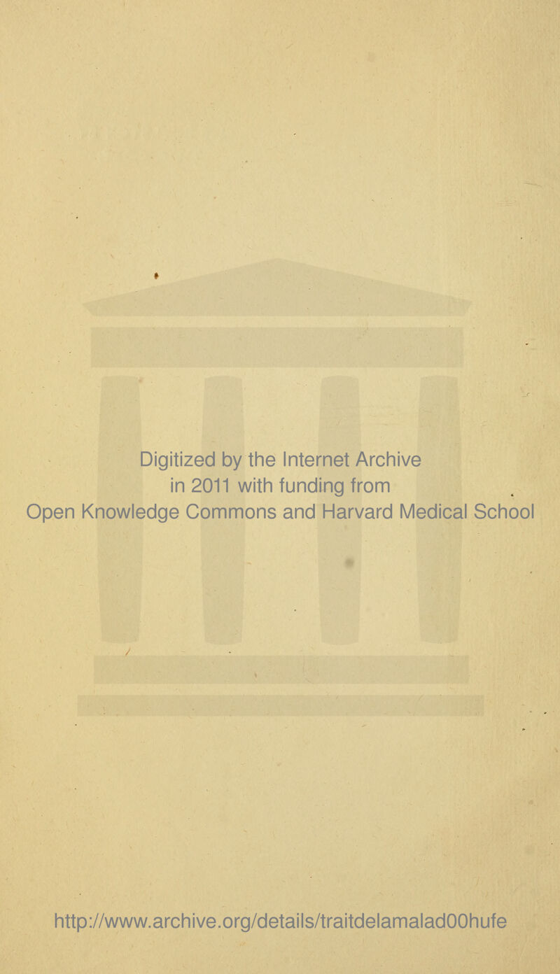 Digitized by the Internet Archive in 2011 with funding from Open Knowledge Gommons and Harvard Médical School http://www.archive.org/details/traitdelamaladOOhufe