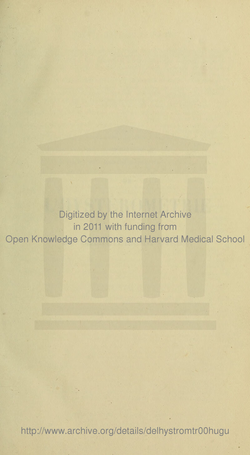 Digitized by the Internet Archive in 2011 with funding from Open Knowledge Gommons and Harvard Médical School http://www.archive.org/details/delhystromtrOOhugu