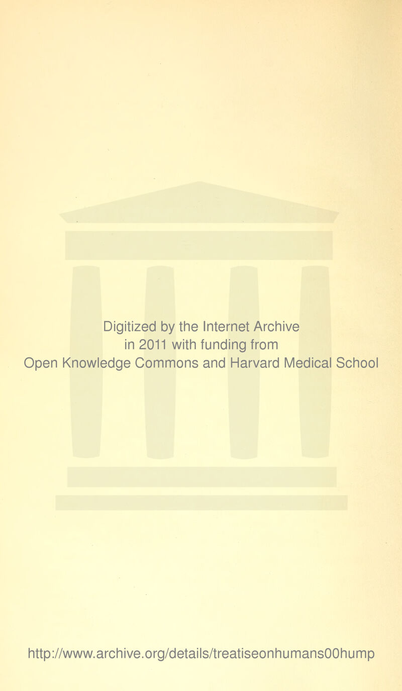 Digitized by the Internet Archive in 2011 with funding from Open Knowledge Commons and Harvard Medical School http://www.archive.org/details/treatiseonhumansOOhump