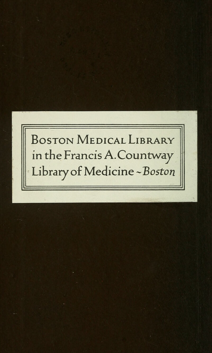 Boston Medical Library in the Francis A.Countway Library of Medicine-Bo5ton ^