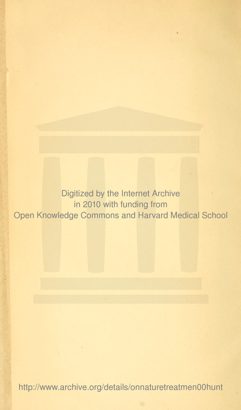 Digitized by the Internet Archive in 2010 with funding from Open Knowledge Commons and Harvard Medical School http://www.archive.org/details/onnaturetreatmenOOhunt