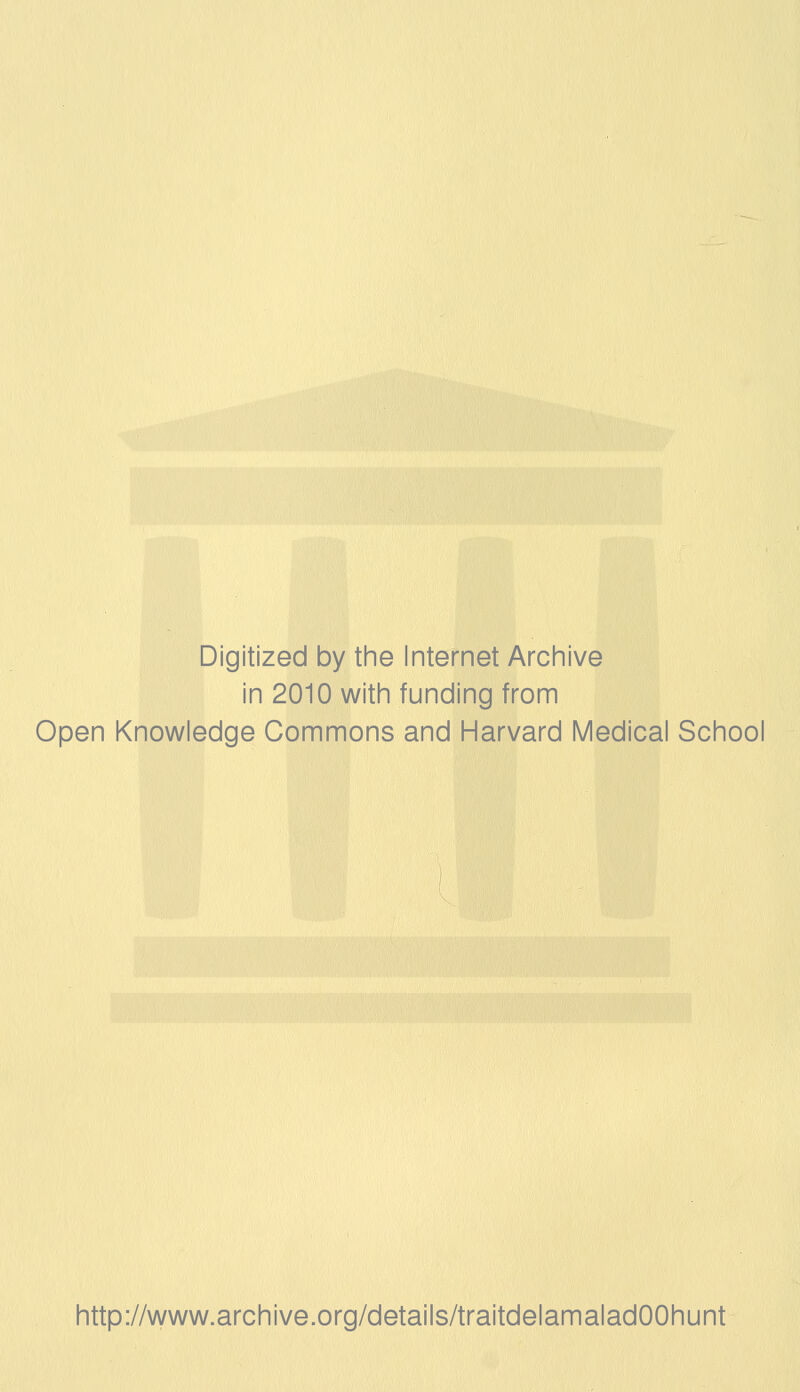 Digitized by the Internet Archive in 2010 with funding from Open Knowledge Gommons and Harvard Médical School http://www.archive.org/details/traitdelamaladOOhunt