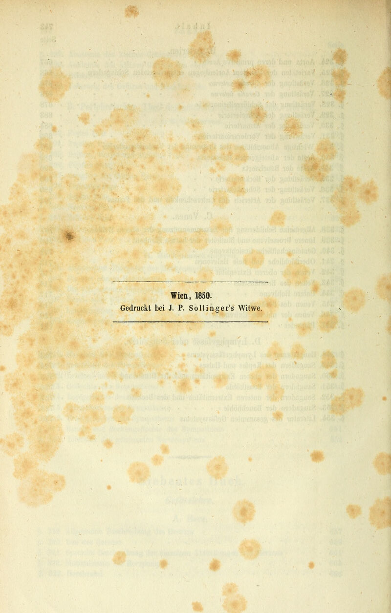Wien, 1850. Gedruckt bei J. P. SoUinser's Witwe. •m-