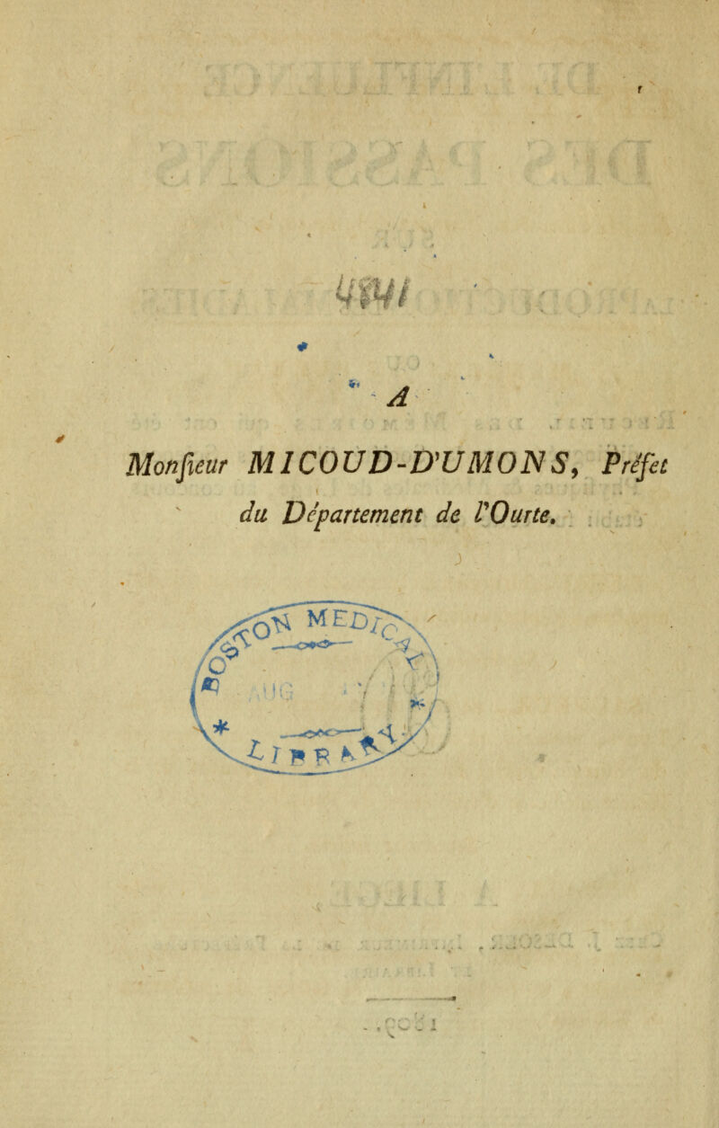 i/fV/ 5r» Monfieur MICOUD-D'UMONS, Préfet du Département de VOurte.