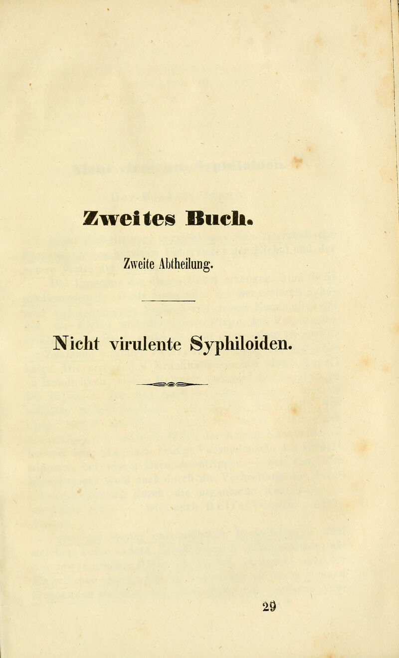 Zweite Abtheilung. Nicht virulente Syphiloiden. m