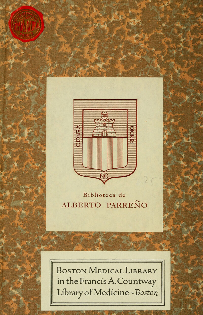 ySfc.mTIfcM H^' Biblioteca de ALBERTO PARREÑO Boston Medical Library í n the Francis A. Countway Library oí Medicine ^Boston