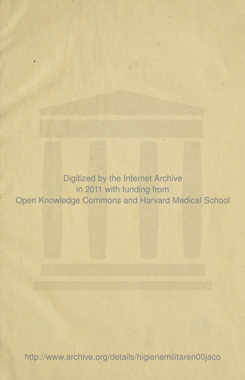 Digitized by the Internet Archive in 2011 with funding from Open Knowledge Commons and Harvard Medical School http://www.archive.org/details/higienemilitarenOOjaco