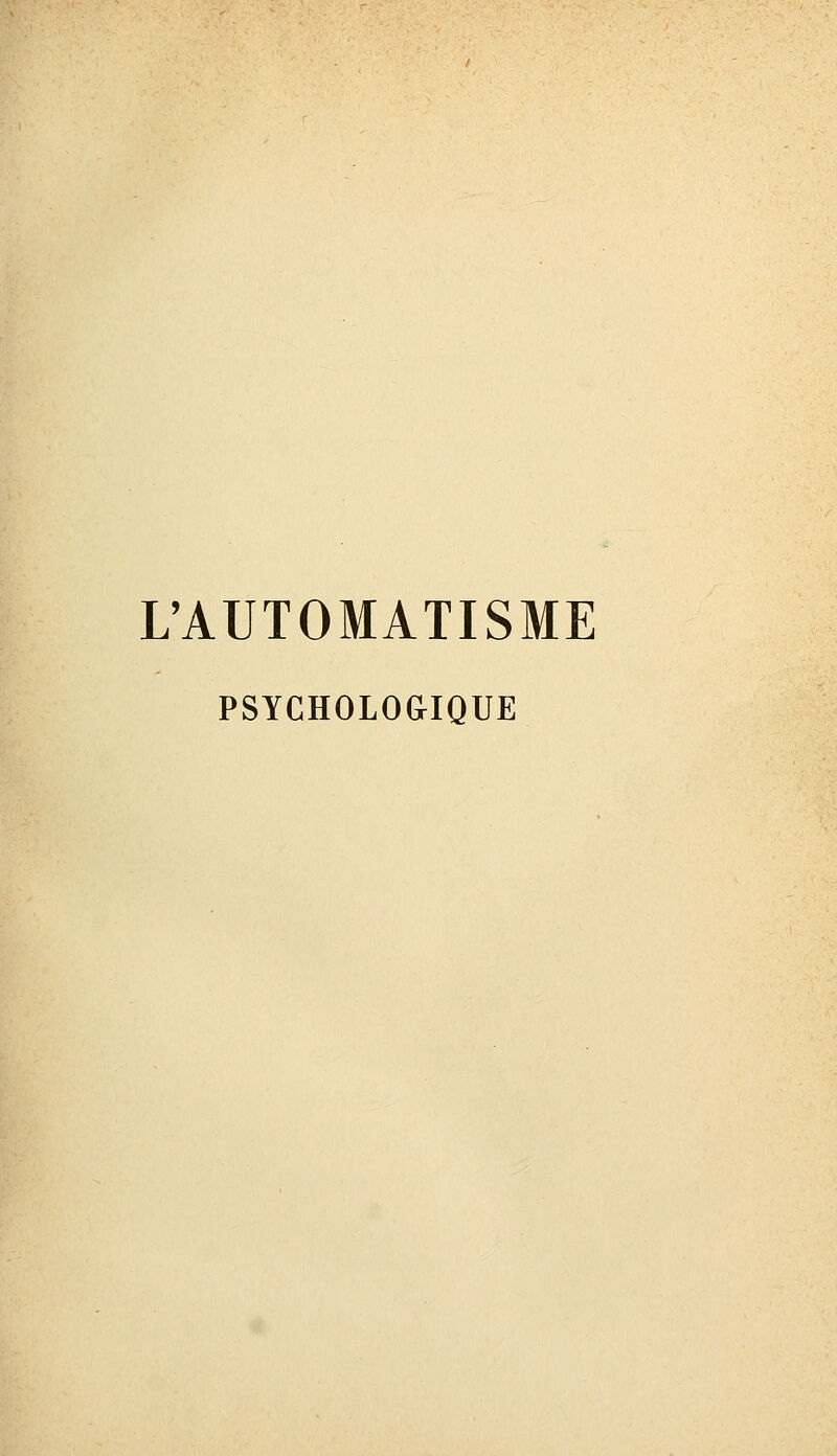 L'AUTOMATISME PSYCHOLOGIQUE