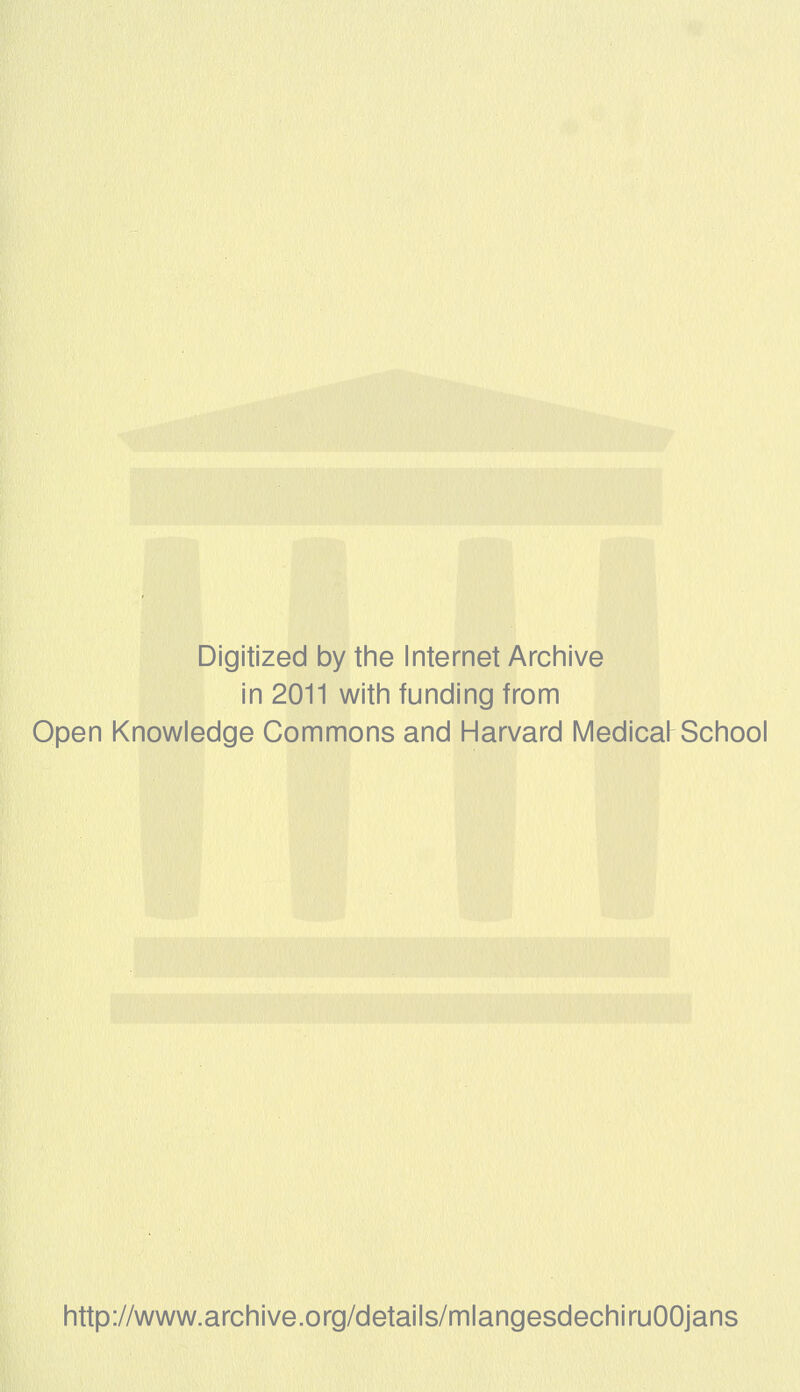 Digitized by the Internet Archive in 2011 with funding from Open Knowledge Commons and Harvard Médical School http://www.archive.org/details/mlangesdechiruOOjans