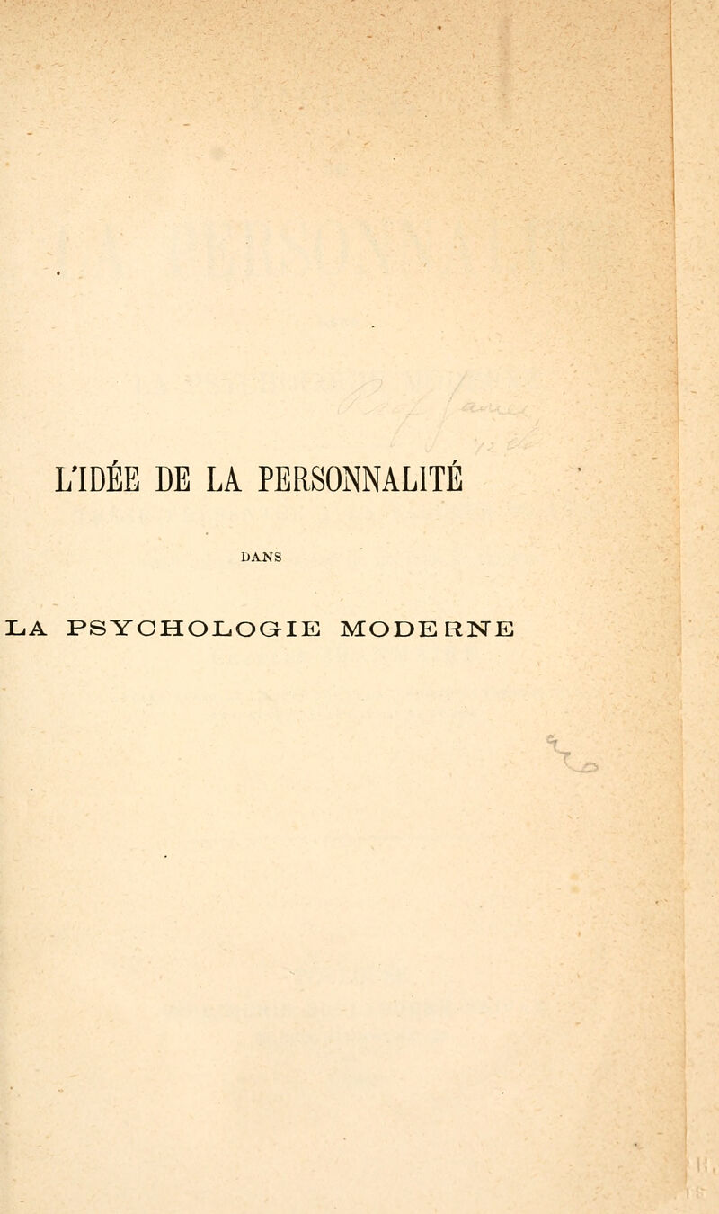 L'IDÉE DE LA PERSONNALITE DANS LA PSYCHOLOGIE MODERNE