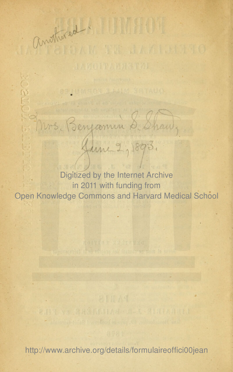 Digitized by the Internet Archive in 2011 with funding from Open Knowledge Gommons and Harvard Médical Schôol http://www.archive.org/details/formulaireofficiOOjean