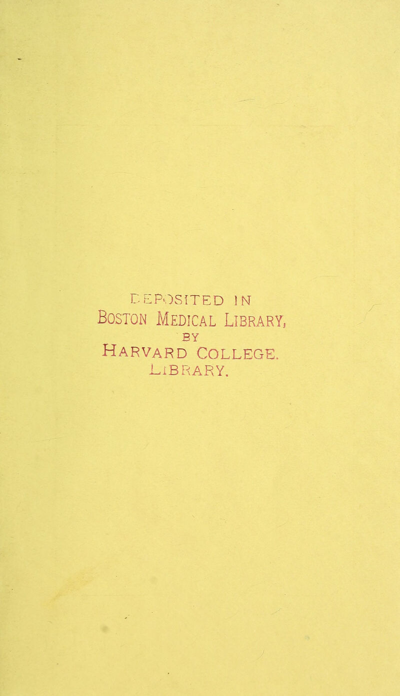 DEPOSITED IN Boston Medical Library, BY Harvard College. Library,