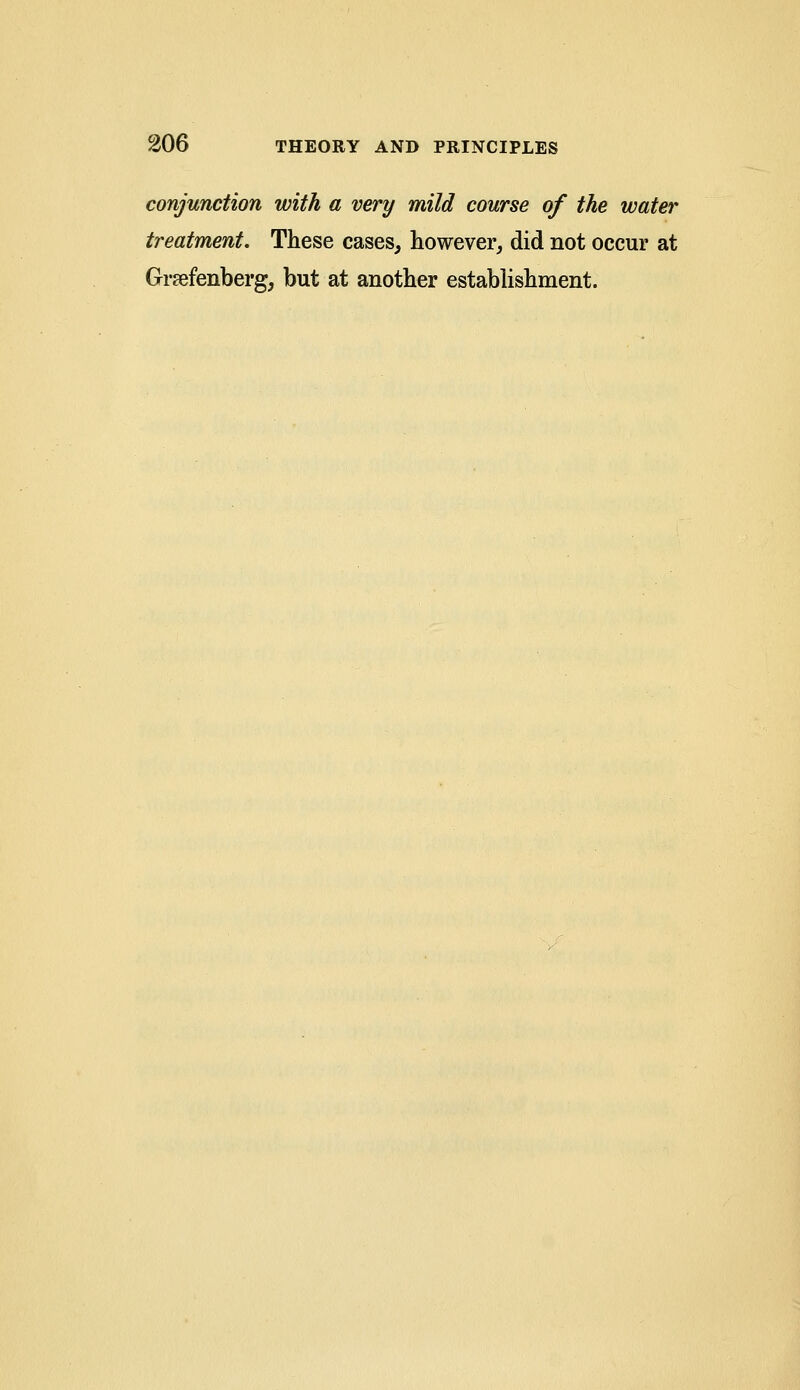conjunction with a very mild course of the water treatment. These cases, however, did not occur at Graefenberg, but at another establishment.