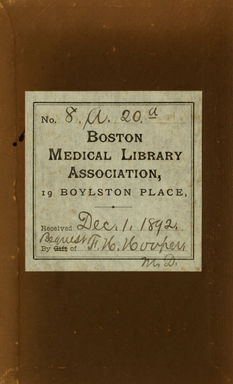 Boston Medical Library Association, 19 BOYLSTON PLACE, Received q/J£^i///^ 5^