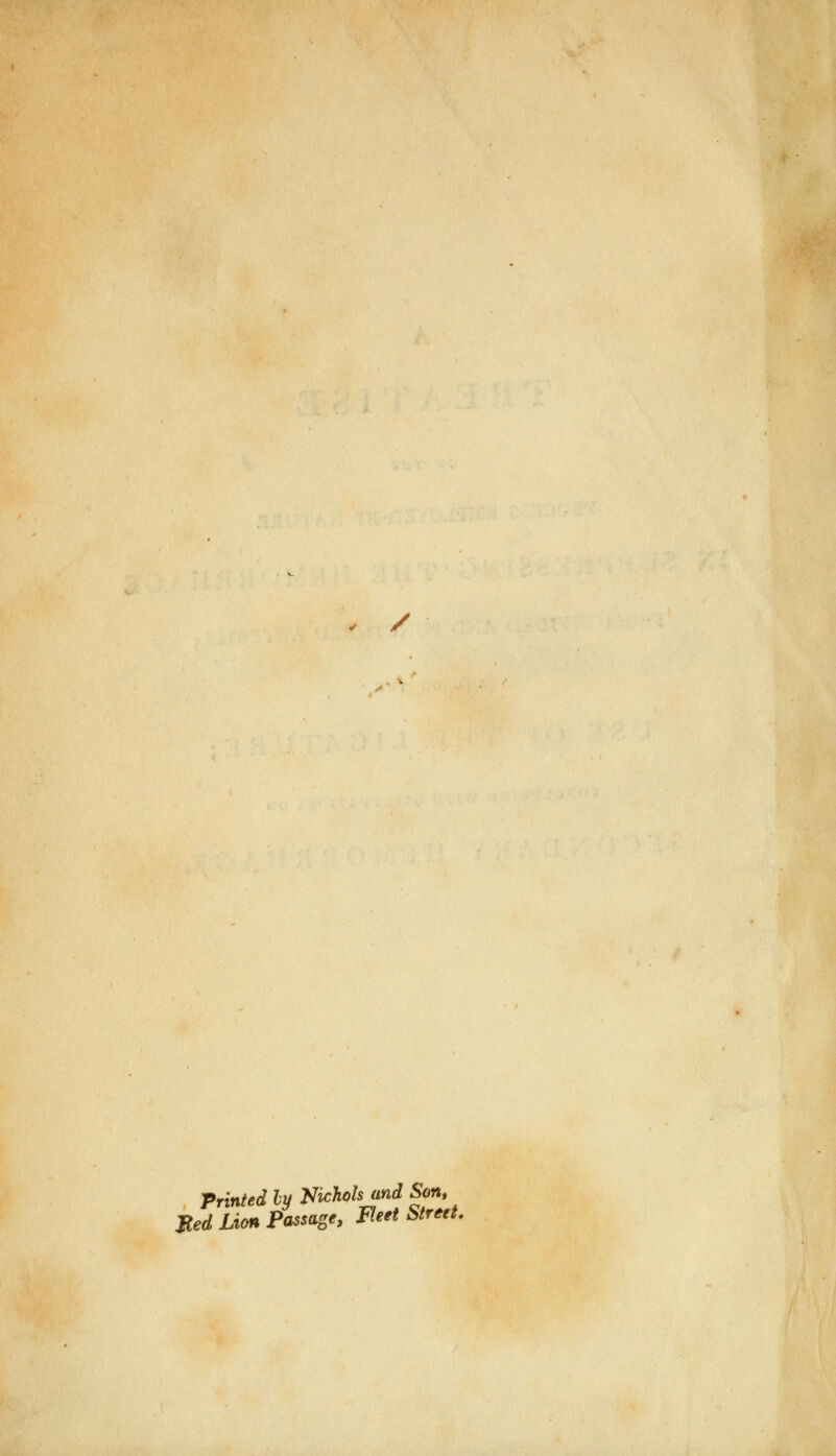 / Printed by Nichols and San, Med Lion Passage, Meet Street.