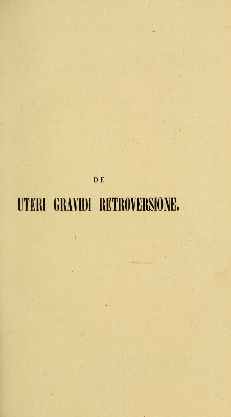 DE UTERI GRAVIDI RETROVERSIOl.